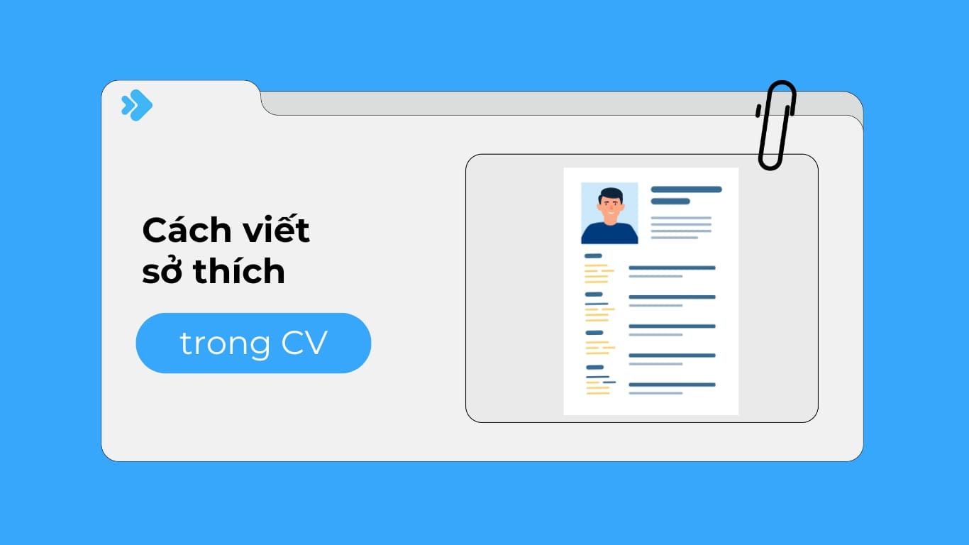 Cách thể hiện sở thích trong CV đúng ý nhà tuyển dụng